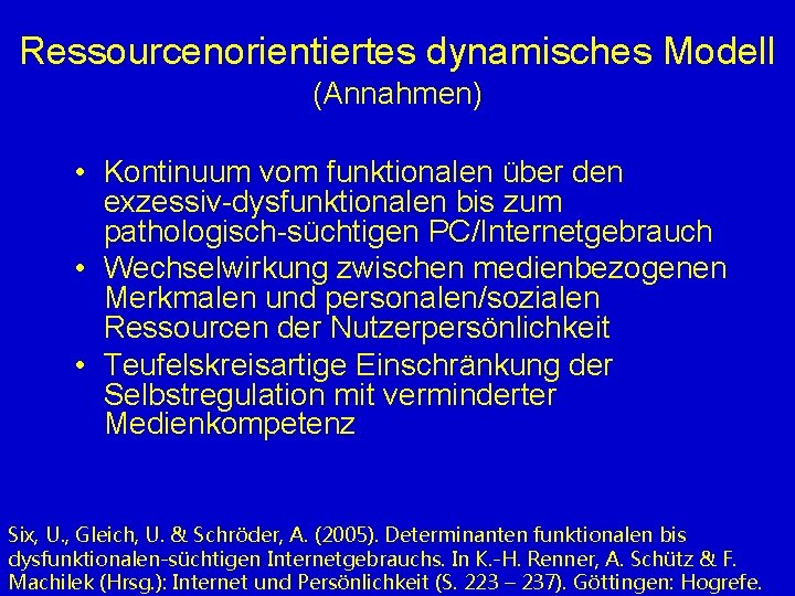 Ressourcenorientiertes dynamisches Modell (Annahmen) • Kontinuum vom funktionalen über den exzessiv-dysfunktionalen bis zum pathologisch-süchtigen