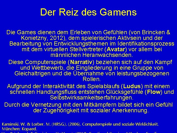 Der Reiz des Gamens Die Games dienen dem Erleben von Gefühlen (von Brincken &