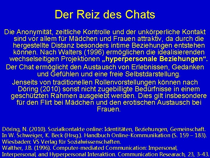 Der Reiz des Chats Die Anonymität, zeitliche Kontrolle und der unkörperliche Kontakt sind vor