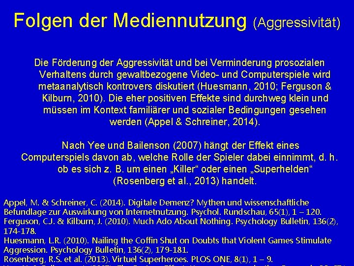 Folgen der Mediennutzung (Aggressivität) Die Förderung der Aggressivität und bei Verminderung prosozialen Verhaltens durch