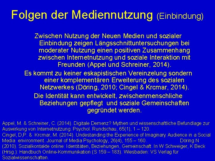 Folgen der Mediennutzung (Einbindung) Zwischen Nutzung der Neuen Medien und sozialer Einbindung zeigen Längsschnittuntersuchungen