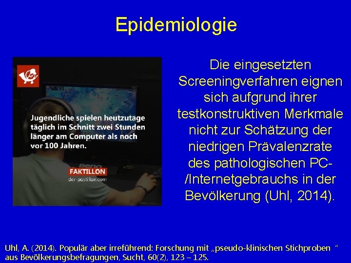 Epidemiologie Die eingesetzten Screeningverfahren eignen sich aufgrund ihrer testkonstruktiven Merkmale nicht zur Schätzung der