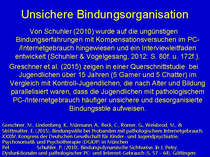 Unsichere Bindungsorganisation Von Schuhler (2010) wurde auf die ungünstigen Bindungserfahrungen mit Kompensationsversuchen im PC/Internetgebrauch