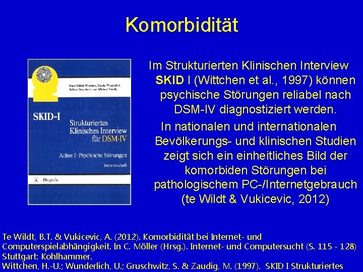 Komorbidität Im Strukturierten Klinischen Interview SKID I (Wittchen et al. , 1997) können psychische