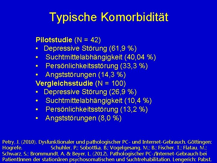 Typische Komorbidität Pilotstudie (N = 42) • Depressive Störung (61, 9 %) • Suchtmittelabhängigkeit