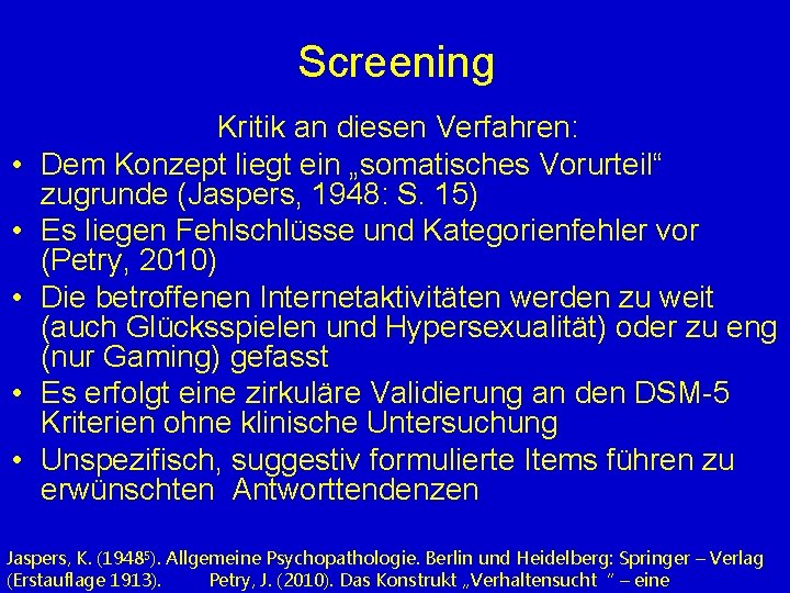 Screening • • • Kritik an diesen Verfahren: Dem Konzept liegt ein „somatisches Vorurteil“