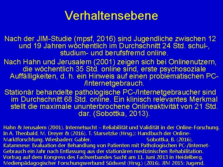 Verhaltensebene Nach der JIM-Studie (mpsf, 2016) sind Jugendliche zwischen 12 und 19 Jahren wöchentlich