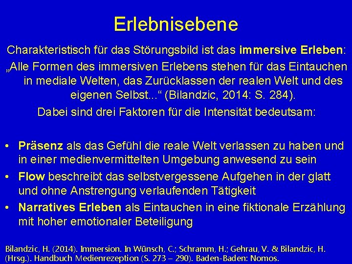 Erlebnisebene Charakteristisch für das Störungsbild ist das immersive Erleben: „Alle Formen des immersiven Erlebens