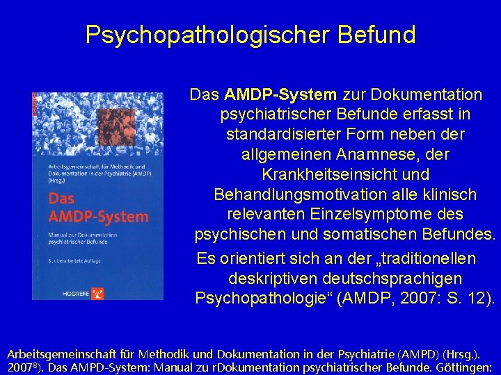 Psychopathologischer Befund J J H H Das AMDP-System zur Dokumentation psychiatrischer Befunde erfasst in