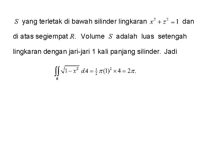 S yang terletak di bawah silinder lingkaran di atas segiempat R. Volume S adalah