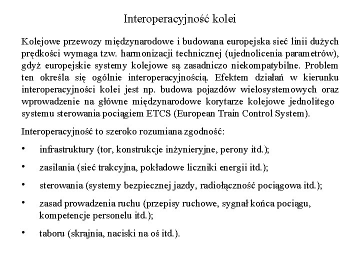 Interoperacyjność kolei Kolejowe przewozy międzynarodowe i budowana europejska sieć linii dużych prędkości wymaga tzw.