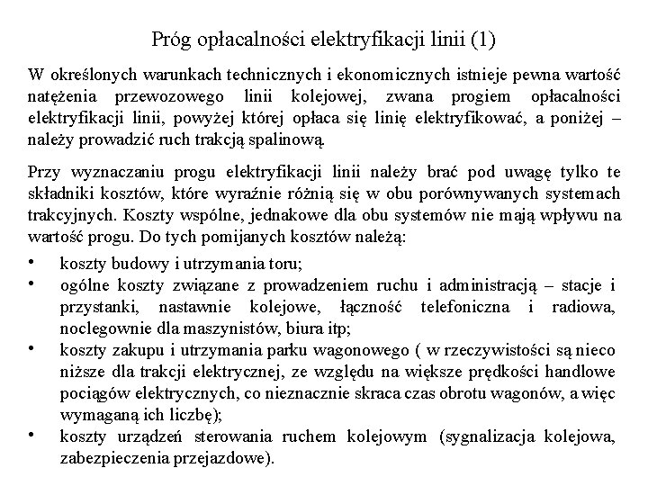Próg opłacalności elektryfikacji linii (1) W określonych warunkach technicznych i ekonomicznych istnieje pewna wartość