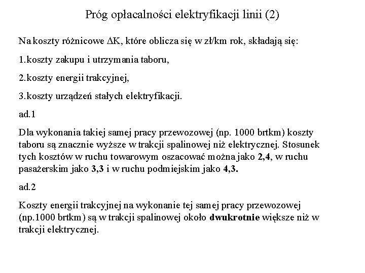 Próg opłacalności elektryfikacji linii (2) Na koszty różnicowe K, które oblicza się w zł/km