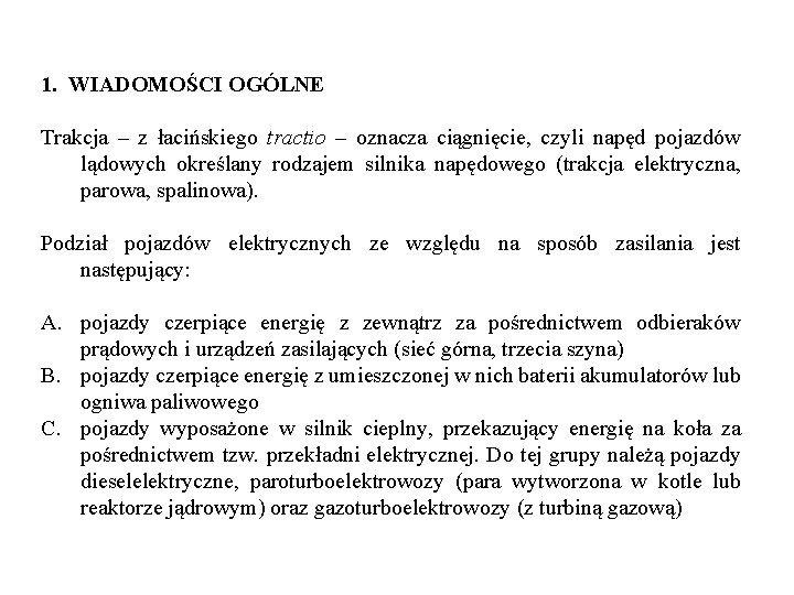 1. WIADOMOŚCI OGÓLNE Trakcja – z łacińskiego tractio – oznacza ciągnięcie, czyli napęd pojazdów