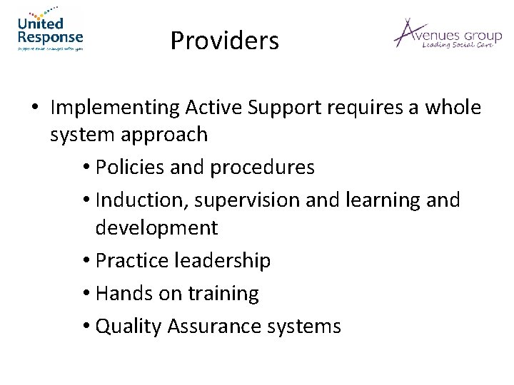 Providers • Implementing Active Support requires a whole system approach • Policies and procedures