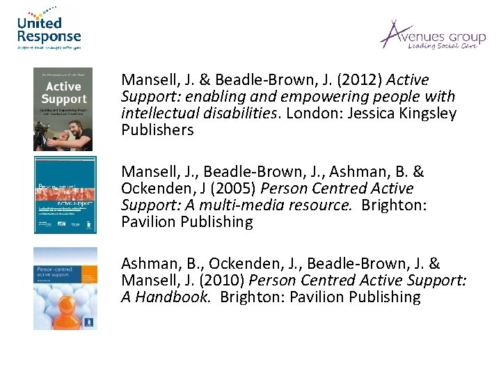 Mansell, J. & Beadle-Brown, J. (2012) Active Support: enabling and empowering people with intellectual