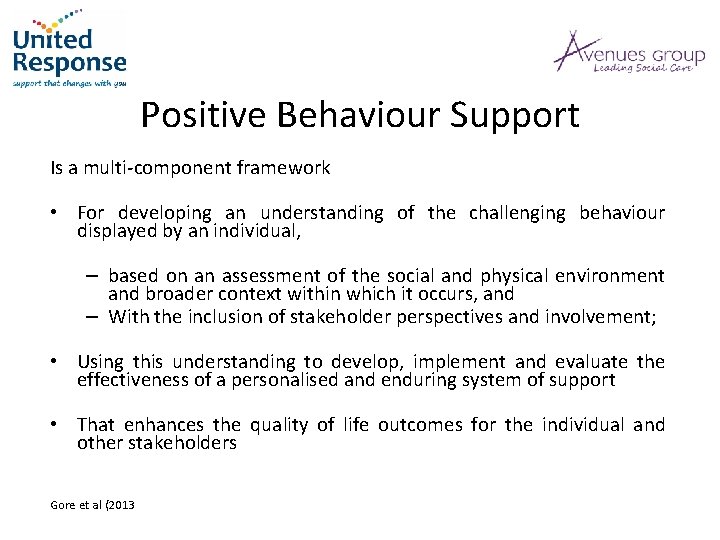 Positive Behaviour Support Is a multi-component framework • For developing an understanding of the