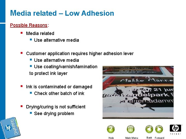 Media related – Low Adhesion Possible Reasons: § Media related § Use alternative media