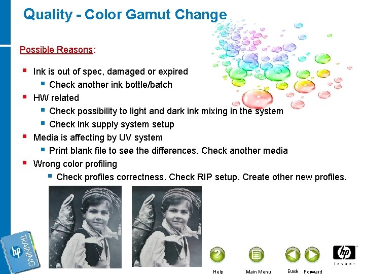 Quality - Color Gamut Change Possible Reasons: § § Ink is out of spec,
