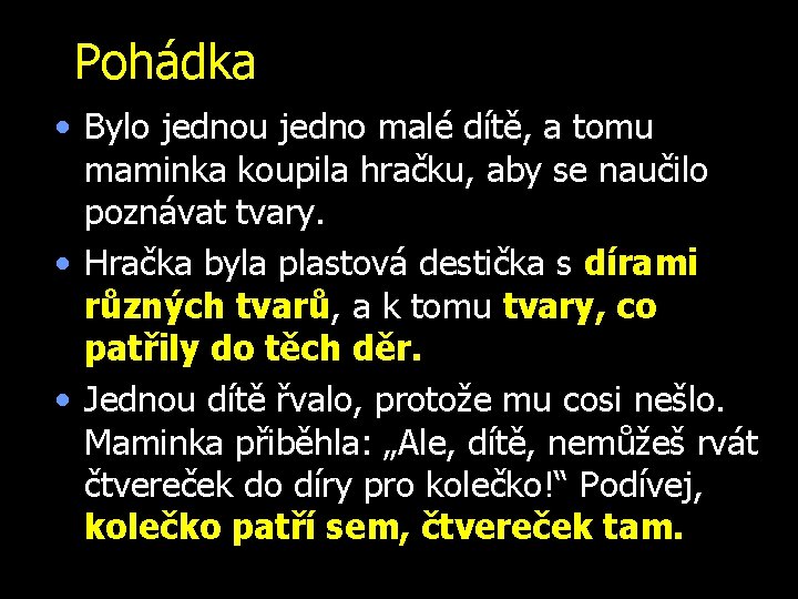 Pohádka • Bylo jednou jedno malé dítě, a tomu maminka koupila hračku, aby se