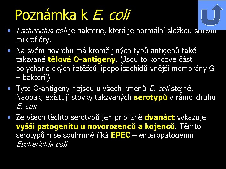 Poznámka k E. coli • Escherichia coli je bakterie, která je normální složkou střevní