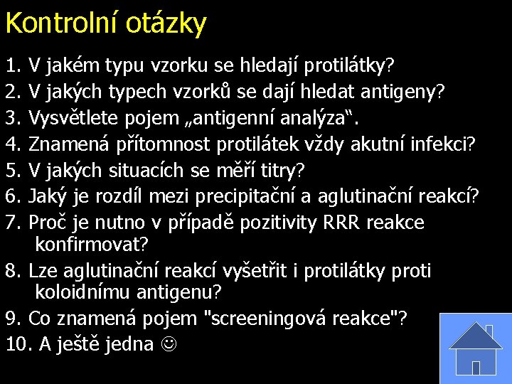 Kontrolní otázky 1. V jakém typu vzorku se hledají protilátky? 2. V jakých typech