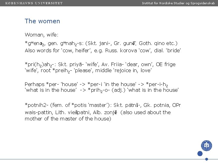 Institut for Nordiske Studier og Sprogvidenskab The women Woman, wife: *gwenə 2, gen. gwnah