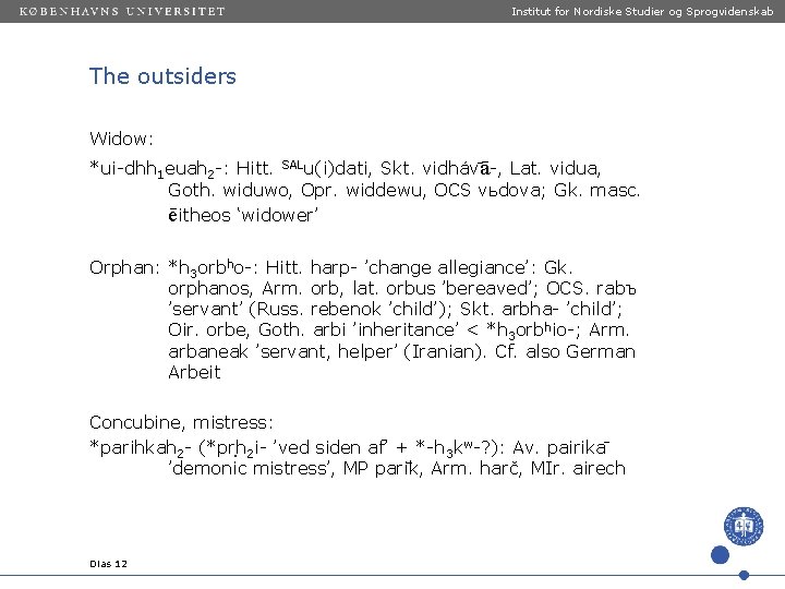 Institut for Nordiske Studier og Sprogvidenskab The outsiders Widow: *ui-dhh 1 euah 2 -: