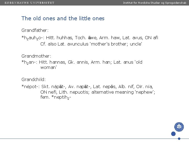 Institut for Nordiske Studier og Sprogvidenskab The old ones and the little ones Grandfather: