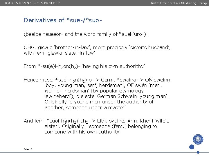 Institut for Nordiske Studier og Sprogvid Derivatives of *sue-/*suo- (beside *suesor- and the word