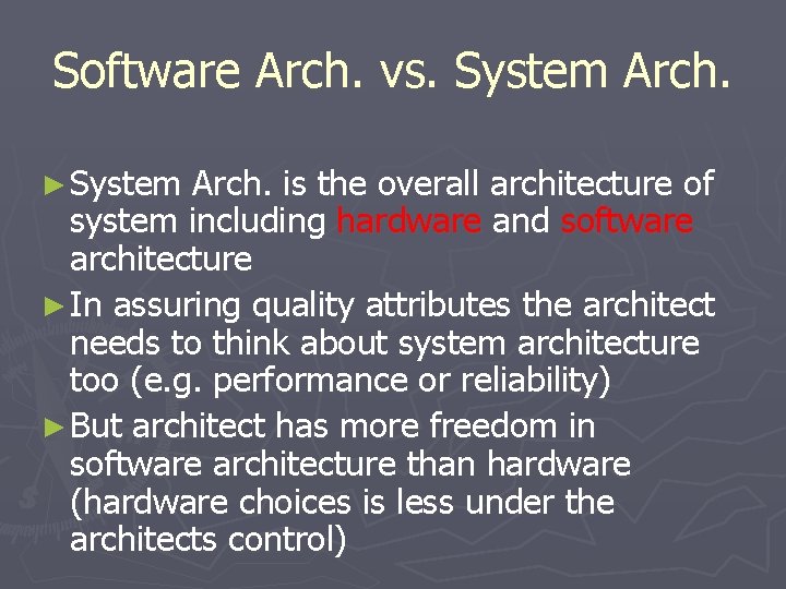 Software Arch. vs. System Arch. ► System Arch. is the overall architecture of system Software Arch. vs. System Arch. ► System Arch. is the overall architecture of system