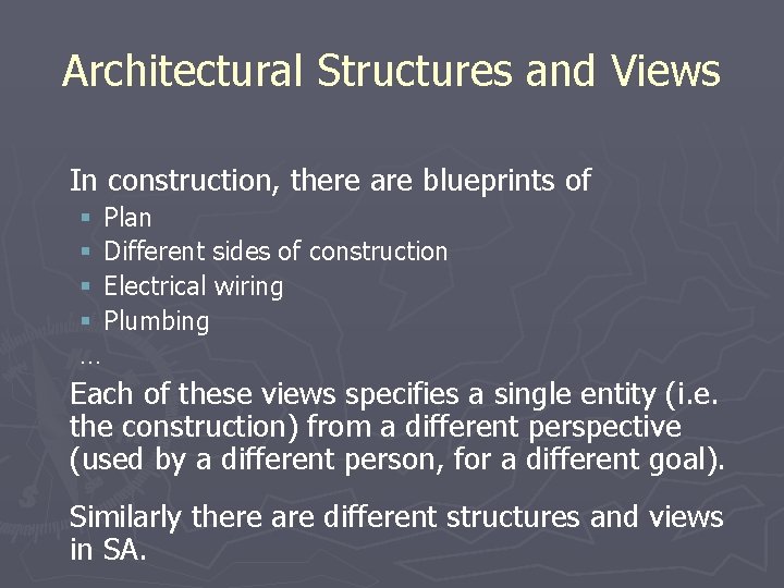 Architectural Structures and Views In construction, there are blueprints of § Plan § Different