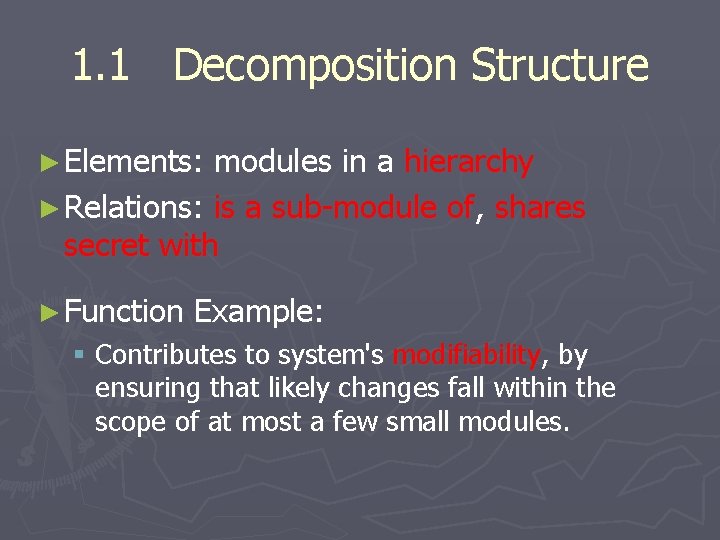 1. 1 Decomposition Structure ► Elements: modules in a hierarchy ► Relations: is a 1. 1 Decomposition Structure ► Elements: modules in a hierarchy ► Relations: is a