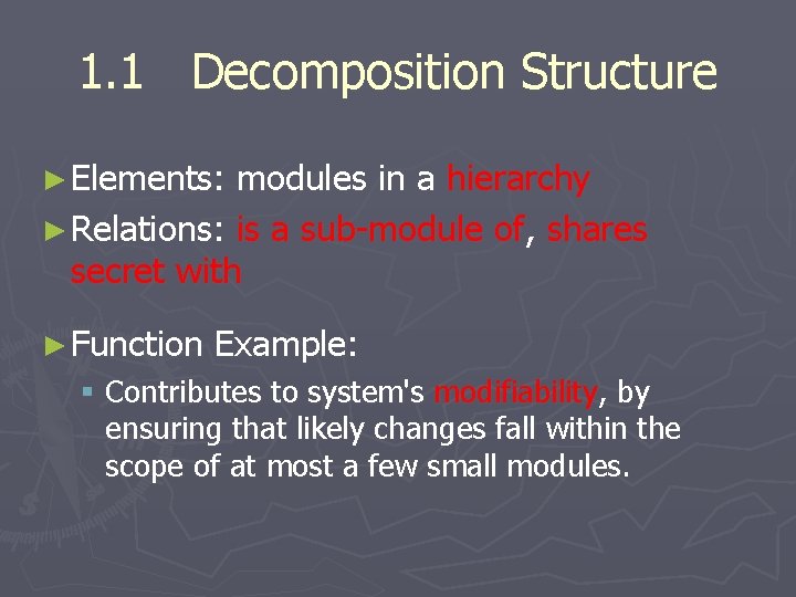 1. 1 Decomposition Structure ► Elements: modules in a hierarchy ► Relations: is a