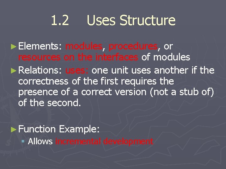 1. 2 Uses Structure ► Elements: modules, procedures, or resources on the interfaces of