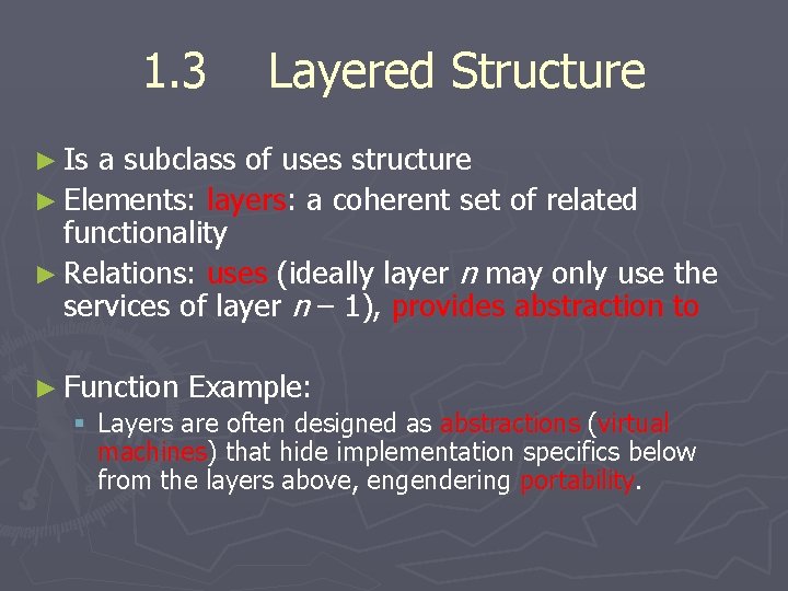 1. 3 Layered Structure ► Is a subclass of uses structure ► Elements: layers: