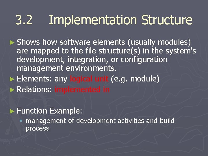 3. 2 Implementation Structure ► Shows how software elements (usually modules) are mapped to 3. 2 Implementation Structure ► Shows how software elements (usually modules) are mapped to