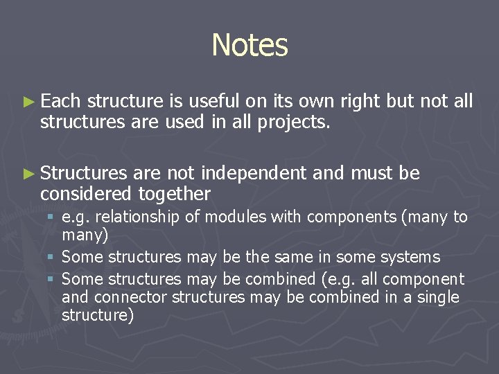 Notes ► Each structure is useful on its own right but not all structures