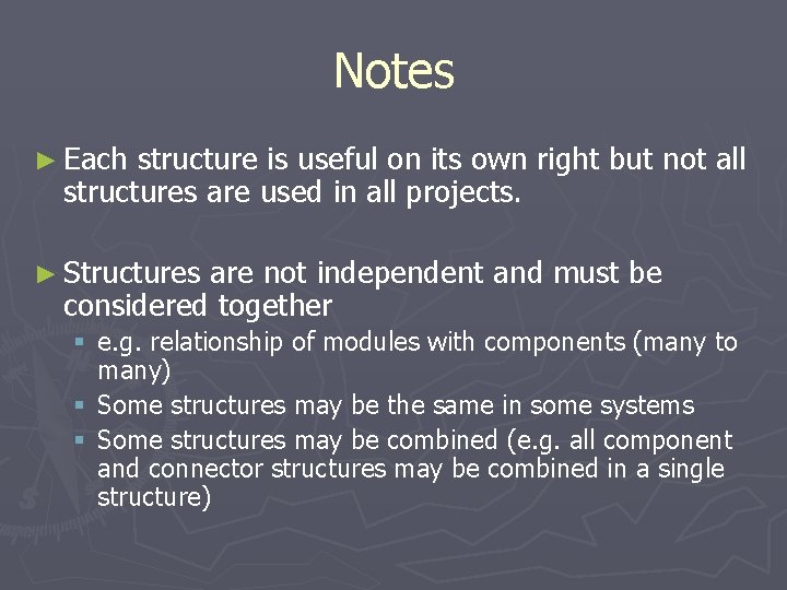 Notes ► Each structure is useful on its own right but not all structures Notes ► Each structure is useful on its own right but not all structures