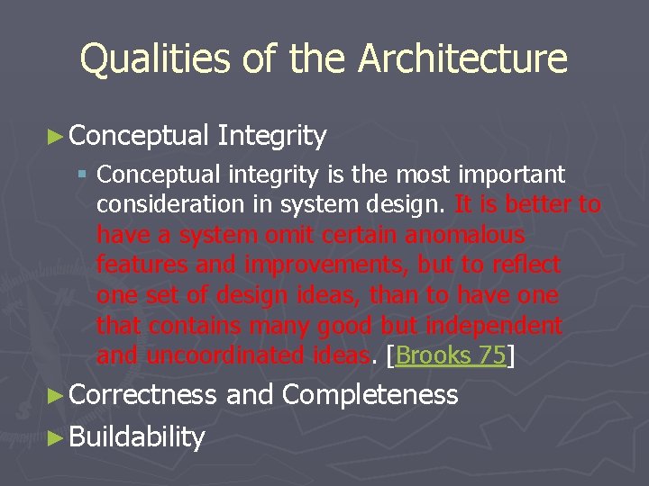 Qualities of the Architecture ► Conceptual Integrity § Conceptual integrity is the most important Qualities of the Architecture ► Conceptual Integrity § Conceptual integrity is the most important