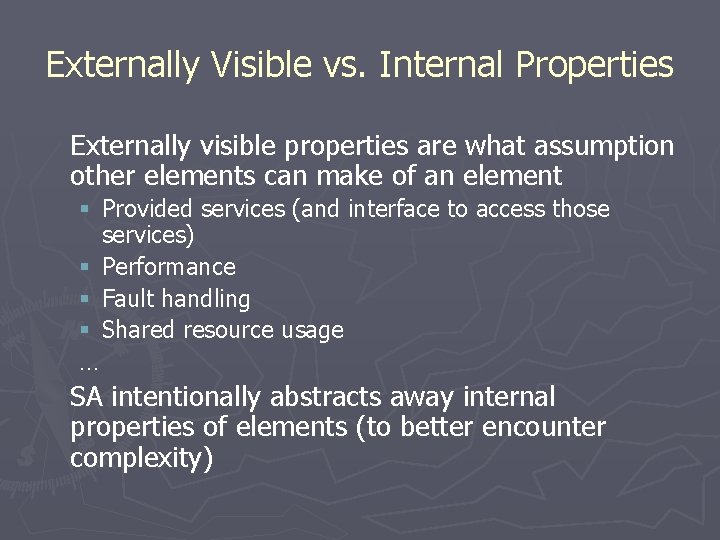 Externally Visible vs. Internal Properties Externally visible properties are what assumption other elements can