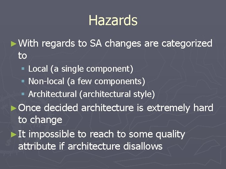 Hazards ► With to regards to SA changes are categorized § Local (a single