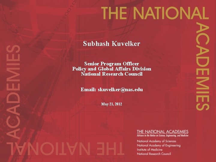 Subhash Kuvelker Senior Program Officer Policy and Global Affairs Division National Research Council Email: