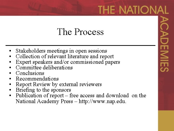 The Process • • • Stakeholders meetings in open sessions Collection of relevant literature