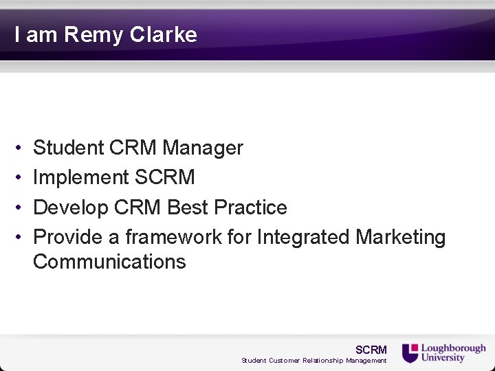 I am Remy Clarke • • Student CRM Manager Implement SCRM Develop CRM Best