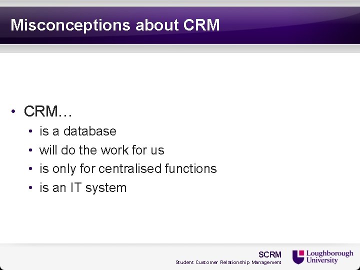 Misconceptions about CRM • CRM… • • is a database will do the work