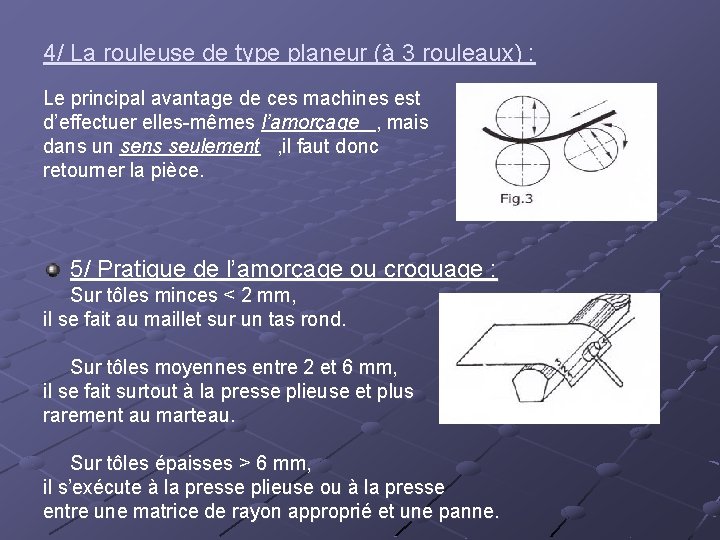 4/ La rouleuse de type planeur (à 3 rouleaux) : Le principal avantage de