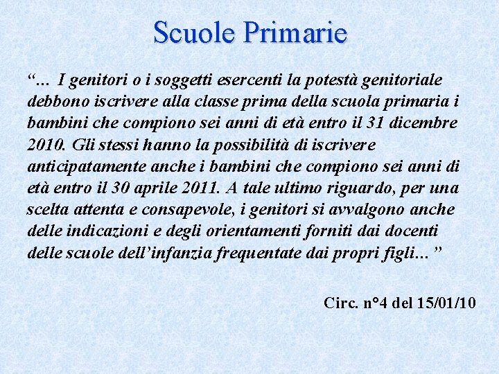 Scuole Primarie “… I genitori o i soggetti esercenti la potestà genitoriale debbono iscrivere