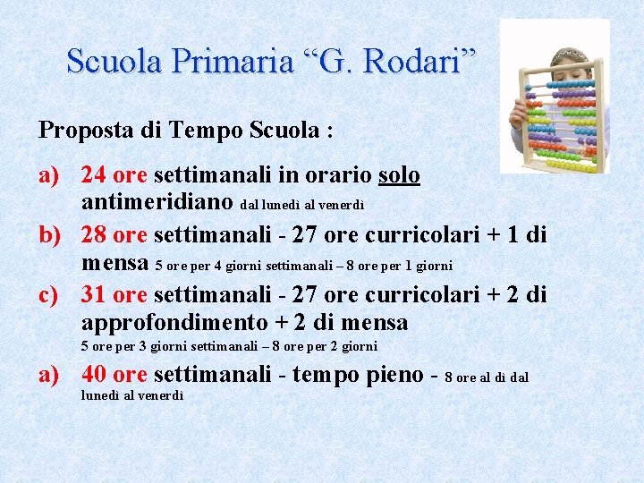 Scuola Primaria “G. Rodari” Proposta di Tempo Scuola : a) 24 ore settimanali in