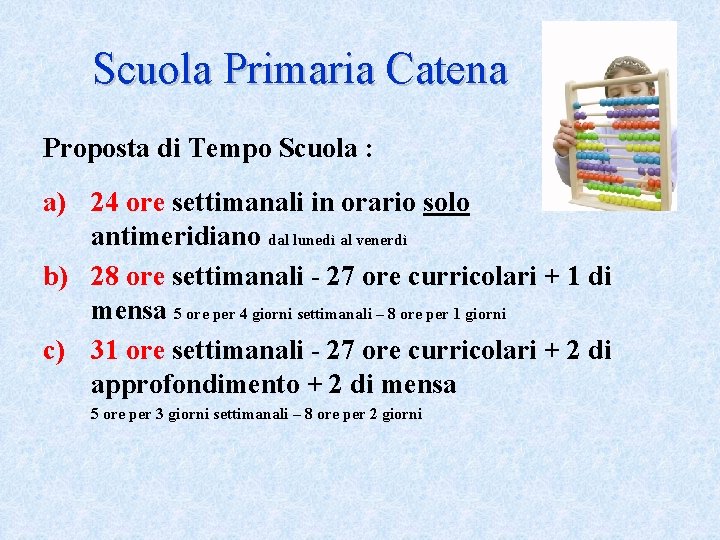 Scuola Primaria Catena Proposta di Tempo Scuola : a) 24 ore settimanali in orario